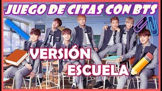 BTS ♡JUEGO DE CITAS  VERSIÓN ESCUELA📚 [upl. by Hpejsoj]