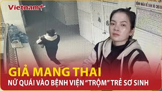 Thời sự NÓNG Bắt giữ kẻ giả mang thai táo tợn vào bệnh viện bắt cóc trẻ sơ sinh  VNP [upl. by Lanfri569]