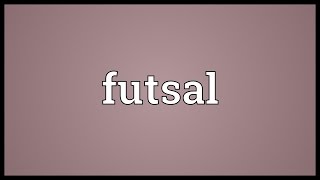 Futsal Meaning [upl. by Mckee]