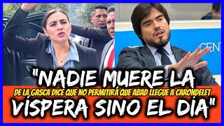 “Nadie muere la víspera sino el día” De la Gasca dice que no permitirá que Abad llegue a Carondelet [upl. by Elisabeth]