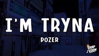 Pozer  IM TRYNA  Lyrics [upl. by Lougheed349]