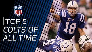 Top 5 Colts of All Time  NFL [upl. by Tirreg]