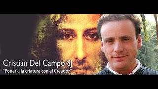 Cristián del Campo SJ Poner a la criatura con el Creador [upl. by Akimahs686]