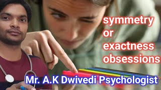 symmetry or exactness ocd पुनर्व्यवस्थित करने की तीव्र इच्छा का अनुभव इससे निपटने में समय खर्च [upl. by Riordan]