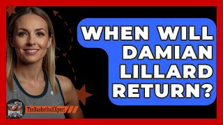 When Will Damian Lillard Return  TheSportXpertcom [upl. by Rhianon]