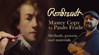 Rembrandt Master Copy by Paulo Frade Methods process and materials [upl. by Rockwell137]