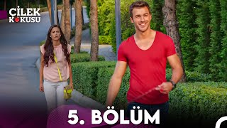 Çilek Kokusu 5 Bölüm [upl. by Kim]