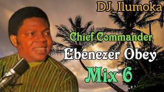 CHIF COMMANDER EBENEZER OBEY  MIX 6  BY DJILUMOKA VOL 171 [upl. by Notfol]