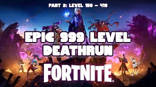 Fortnite  Epic 999 Level Deathrun  Part 2 Level 150  419 [upl. by Arobed]