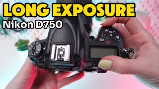 How to Set Long Exposure on Nikon D750 StepbyStep Guide [upl. by Socha]