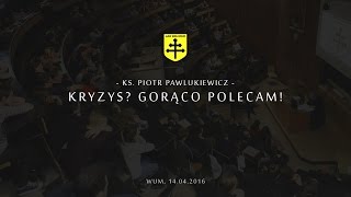 Kryzys Gorąco polecam  ks Piotr Pawlukiewicz całość [upl. by Bradski148]