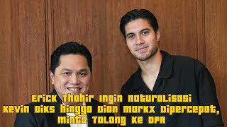 Erick Thohir Ingin Naturalisasi Kevin Diks hingga Dion Markx Dipercepat Minta Tolong ke DPR [upl. by Rimhsak]