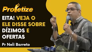 Dízimos e Ofertas  Eita Veja o que o Pr Neli Barreto disse sobre isso [upl. by Ardnuassac499]