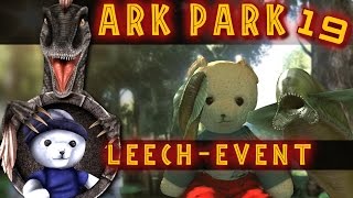 ARK PARK 19 LEECH EVENT 3 ARK Deutsch  German ARK SURVIVAL EVOLVED [upl. by Nerok930]