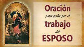 09 Oración para pedir por el TRABAJO del ESPOSO Virgen Desatadora de Nudos [upl. by Enyaht]