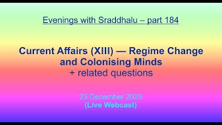 EWS 184 Current Affairs XIII — Regime Change Evenings with Sraddhalu [upl. by Ecidnac562]