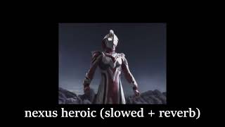 ultraman nexus heroic slowed  reverb [upl. by Chong]