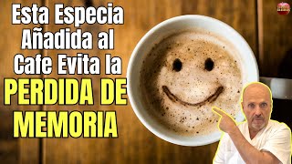 😱 ESTA ESPECIA AÑADIDA AL CAFE EVITA LA PERDIDA DE MEMORIA Y POTENCIA LA CONCENTRACION 😱 [upl. by Dennard]