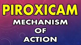 Mechanism of action of piroxicam  How does piroxicam work  How piroxicam reduces pain [upl. by Choo]