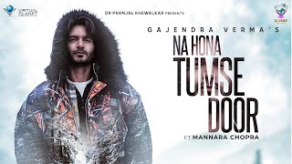 Official Teaser  Gajendra Verma  Na Hona Tumse Door  Ft Mannara Chopra  2021 [upl. by Jaf]