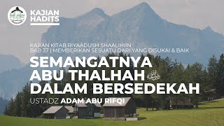 🔴SEMANGATNYA ABU THALHAH DALAM BERSEDEKAH  Riyaadush Shalihin  Ustadz Adam Abu Rifqi [upl. by Priestley]