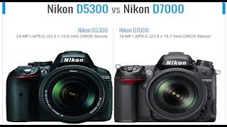 Nikon D5300 vs Nikon D7000 Comparison [upl. by Ivar]