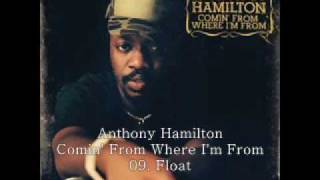 Anthony Hamilton 2003 Comin from Where Im From 09 Float [upl. by Paulsen]