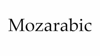 How to Pronounce Mozarabic [upl. by Huan]