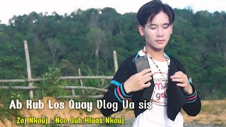 Ab Kub Quay Video Vlog Ua Sis Lom Zem Nrog Zaj Nkauj Cover Nco Qub Hluas Nkauj [upl. by Goodrich]