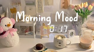 Playlist Morning Mood 🌷 Positive songs for a new day  Start your day with positivity [upl. by Weirick190]