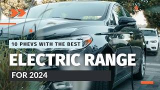 Top 10 Best Plugin Hybrid Electric Vehicles PHEVs for 2024  Most Efficient and Affordable Picks [upl. by Trub]