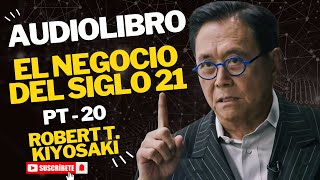 Robert T Kiyosaki  El Negocio Del Siglo XXI PT 20 Audiolibro 💱💰 [upl. by Boykins528]