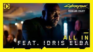 Cyberpunk 2077 Phantom Liberty – All In feat Idris Elba [upl. by Reimer523]