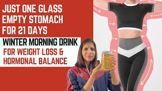 Morning Drink for 21 Days Weight Loss Challenge  Winter Drink to lose Belly Fat amp Hormonal Balance [upl. by Lavella]