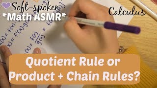 math asmr soft spoken  calculus  Quotient Rule vs Product and Chain Rules [upl. by Norvol]