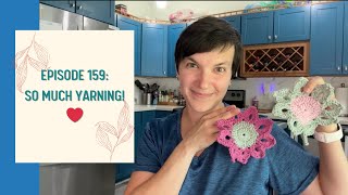 So Much Yarning Ep 159  The Cozy Cottage Crochet Podcast [upl. by Rramaj]