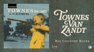 Townes Van Zandt  Big Country Blues Official Audio [upl. by Nonnad904]