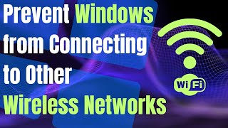 How to Prevent Windows from Connecting to Other Wireless Networks Automatically [upl. by Htrahddis]