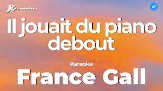 France Gall  Il jouait du piano debout Karaoke [upl. by Saylor93]