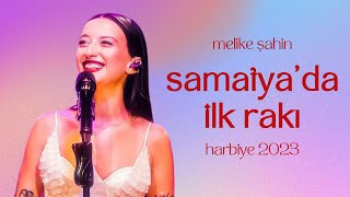 Melike Şahin  Samatyada İlk Rakı Live Harbiye 2023 [upl. by Bautista182]