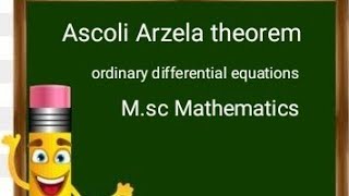 Lec2 Ordinary differential euquation MscMathsAscoli arzela thm [upl. by Abercromby]