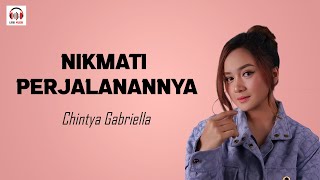 NIKMATI PERJALANANNYA  CHINTYA GABRIELLA LIRIK [upl. by Letizia]