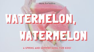 Watermelon Watermelon  A fun preschool amp kindergarten song for spring or summer [upl. by Nyrrek]