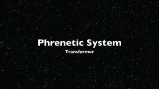 Phrenetic System  Transformer [upl. by Farrow]