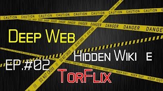 DEEP WEB  HIDDEN WIKI E TORFLIX EP 02 [upl. by Ecertal]