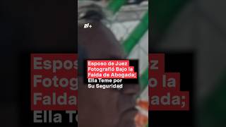 Esposo de juez fotografío bajo la falda de abogada ella teme por su seguridad  N Shorts [upl. by Norrab13]