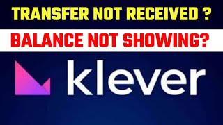 KLEVER WALLET BALANCE NOT SHOWING  KLEVER WALLET NOT WORKING  TRANSFER NOT RECEIVED [upl. by Kenway172]