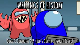 Writings Of History Vocal Cover  Corals Conquest [upl. by Percival]