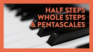 What Are Half Steps Whole Steps amp Pentascales  Hoffman Academy Piano Lesson 73 [upl. by Eylsel510]