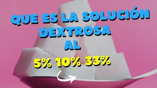 USO SOLUCIÓN DEXTROSA AL 5 10 y 33 ✅🏥 [upl. by Feldt]